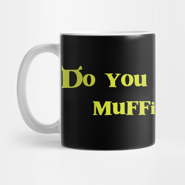 Funny Do you know the muffin man? Shrek Inspired design by CH